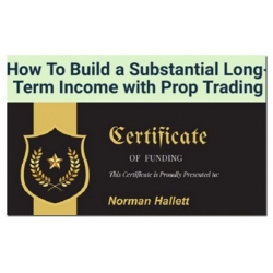 How To Build a Substantial Long-Term Income with Prop Trading – Norman Hallett – The Discipline Trader